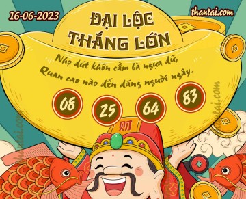 ĐẠI LỘC THẮNG LỚN 16/06/2023