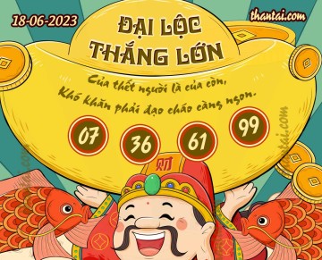 ĐẠI LỘC THẮNG LỚN 18/06/2023