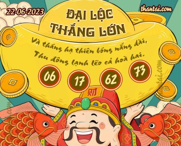 ĐẠI LỘC THẮNG LỚN 22/06/2023