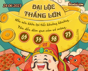 ĐẠI LỘC THẮNG LỚN 24/06/2023