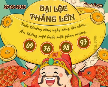 ĐẠI LỘC THẮNG LỚN 27/06/2023