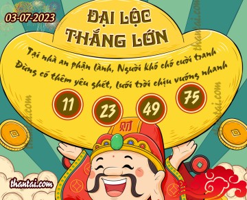 ĐẠI LỘC THẮNG LỚN 03/07/2023