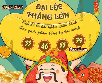 ĐẠI LỘC THẮNG LỚN 09/07/2023