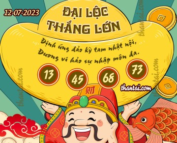 ĐẠI LỘC THẮNG LỚN 12/07/2023