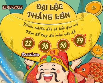 ĐẠI LỘC THẮNG LỚN 15/07/2023