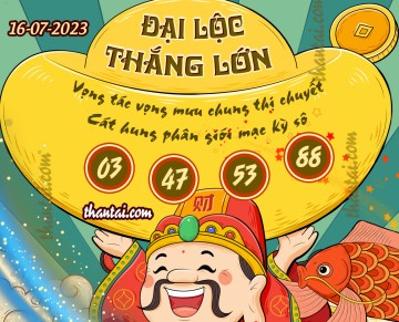 ĐẠI LỘC THẮNG LỚN 16/07/2023