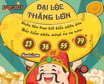 ĐẠI LỘC THẮNG LỚN 17/07/2023