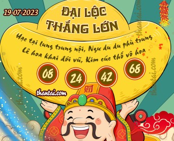 ĐẠI LỘC THẮNG LỚN 19/07/2023