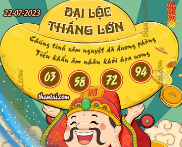 ĐẠI LỘC THẮNG LỚN 22/07/2023
