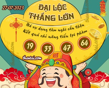 ĐẠI LỘC THẮNG LỚN 27/07/2023