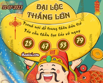 ĐẠI LỘC THẮNG LỚN 31/07/2023