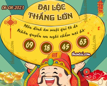 ĐẠI LỘC THẮNG LỚN 06/08/2023