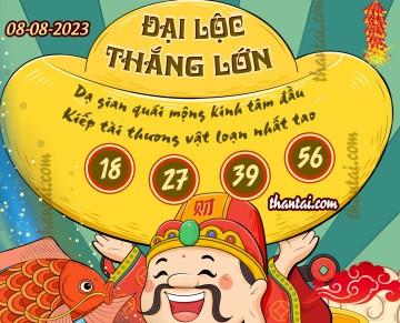 ĐẠI LỘC THẮNG LỚN 08/08/2023