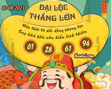 ĐẠI LỘC THẮNG LỚN 10/08/2023