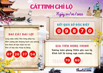 CÁT TINH CHỈ LỘ 24/06/2023