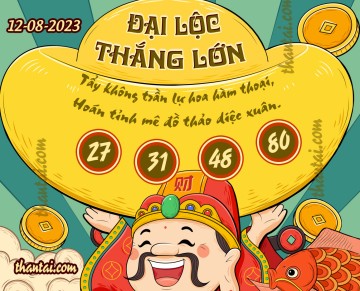 ĐẠI LỘC THẮNG LỚN 12/08/2023