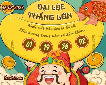 ĐẠI LỘC THẮNG LỚN 16/08/2023