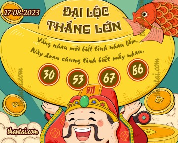 ĐẠI LỘC THẮNG LỚN 17/08/2023