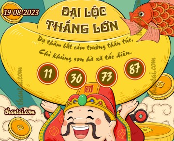 ĐẠI LỘC THẮNG LỚN 19/08/2023