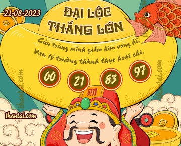 ĐẠI LỘC THẮNG LỚN 21/08/2023