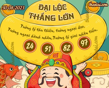 ĐẠI LỘC THẮNG LỚN 30/08/2023