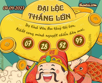 ĐẠI LỘC THẮNG LỚN 04/09/2023