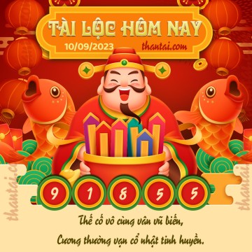 Tài Lộc Hôm Nay 10/09/2023