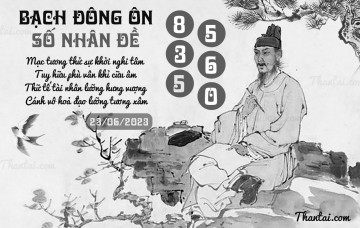 BẠCH ĐÔNG ÔN 23/06/2023