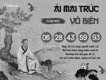 ÁI MAI TRÚC VÔ BIÊN 15/06/2023