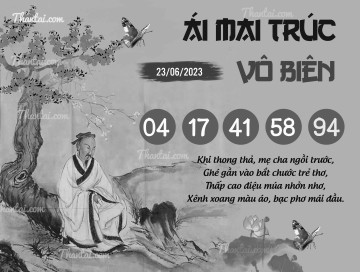 ÁI MAI TRÚC VÔ BIÊN 23/06/2023