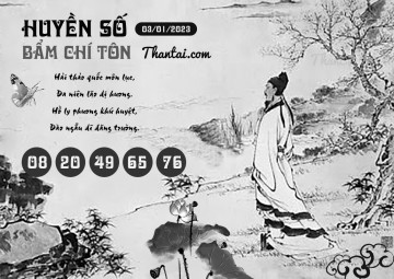 HUYỀN SỐ BẨM CHÍ TÔN 03/01/2023