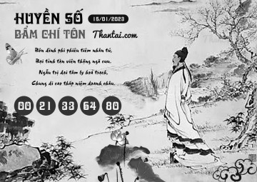 HUYỀN SỐ BẨM CHÍ TÔN 15/01/2023