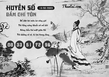 HUYỀN SỐ BẨM CHÍ TÔN 13/02/2023