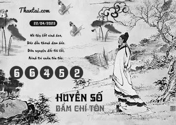 HUYỀN SỐ BẨM CHÍ TÔN 22/04/2023