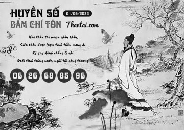 HUYỀN SỐ BẨM CHÍ TÔN 01/06/2023