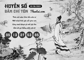 HUYỀN SỐ BẨM CHÍ TÔN 02/06/2023