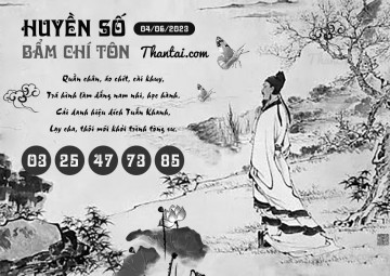 HUYỀN SỐ BẨM CHÍ TÔN 04/06/2023