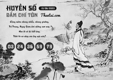 HUYỀN SỐ BẨM CHÍ TÔN 10/06/2023