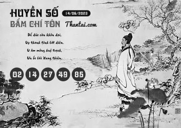 HUYỀN SỐ BẨM CHÍ TÔN 14/06/2023