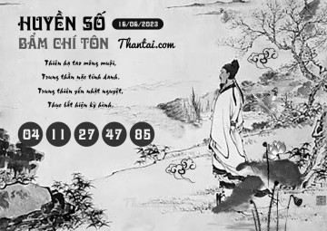 HUYỀN SỐ BẨM CHÍ TÔN 16/06/2023