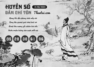 HUYỀN SỐ BẨM CHÍ TÔN 19/06/2023