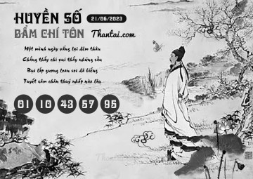 HUYỀN SỐ BẨM CHÍ TÔN 21/06/2023