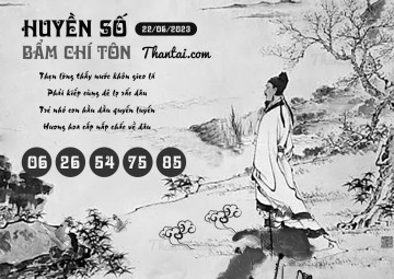 HUYỀN SỐ BẨM CHÍ TÔN 22/06/2023