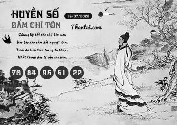 HUYỀN SỐ BẨM CHÍ TÔN 16/07/2023