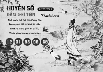 HUYỀN SỐ BẨM CHÍ TÔN 22/07/2023