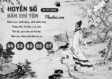 HUYỀN SỐ BẨM CHÍ TÔN 25/07/2023