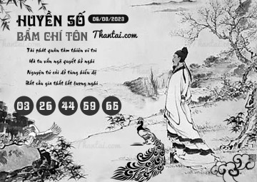 HUYỀN SỐ BẨM CHÍ TÔN 06/08/2023