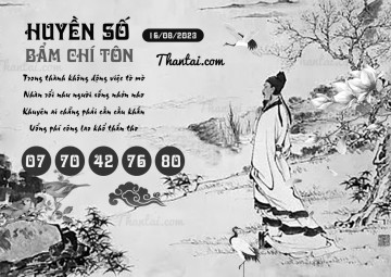 HUYỀN SỐ BẨM CHÍ TÔN 16/08/2023