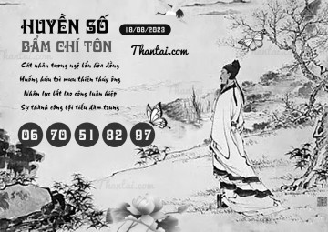 HUYỀN SỐ BẨM CHÍ TÔN 18/08/2023