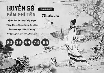 HUYỀN SỐ BẨM CHÍ TÔN 19/08/2023